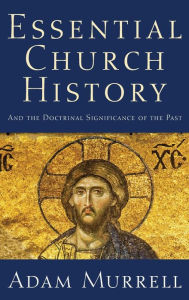 Title: Essential Church History, Author: Adam Murrell