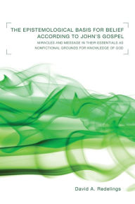 Title: The Epistemological Basis for Belief according to John's Gospel, Author: David A Redelings