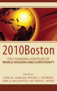 Title: 2010Boston: The Changing Contours of World Mission and Christianity, Author: Todd M Johnson