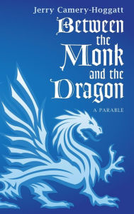 Title: Between the Monk and the Dragon, Author: Jerry Camery-Hoggatt