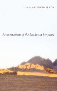 Title: Reverberations of the Exodus in Scripture, Author: R Michael Fox