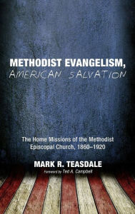 Title: Methodist Evangelism, American Salvation, Author: Mark R Teasdale