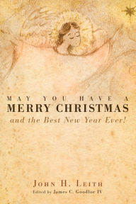 Title: May You Have a Merry Christmas: and the Best New Year Ever!, Author: John H. Leith