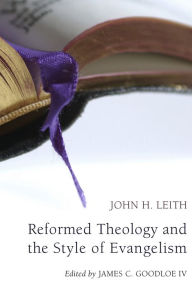 Title: Reformed Theology and the Style of Evangelism (Stapled Booklet), Author: John H. Leith