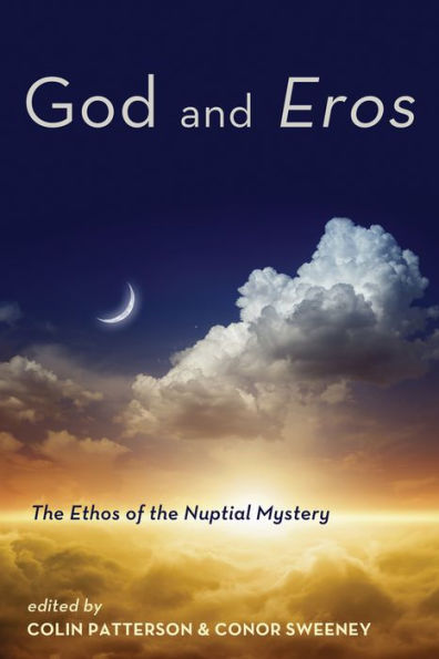 God and Eros: The Ethos of the Nuptial Mystery