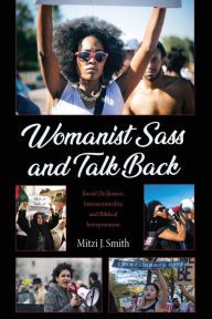 Title: Womanist Sass and Talk Back, Author: Mitzi J Smith