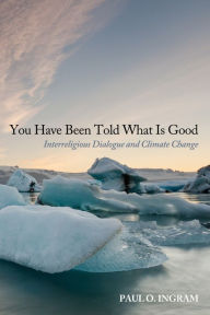 Title: You Have Been Told What Is Good, Author: Paul O. Ingram