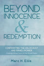 Beyond Innocence & Redemption: Confronting the Holocaust and Israeli Power: Creating a Moral Future for the Jewish People
