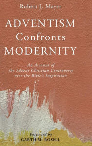 Title: Adventism Confronts Modernity, Author: Robert J Mayer