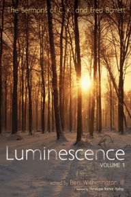 Title: Luminescence, Volume 1: The Sermons of C. K. and Fred Barrett, Author: C. K. Barrett