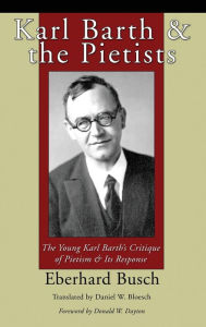 Title: Karl Barth and the Pietists, Author: Eberhard Busch