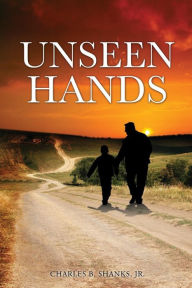 Title: Unseen Hands, Author: Charles B Shanks Jr