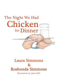 Title: The Night We Had Chicken for Dinner, Author: Laura Simmons