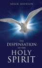 THE DISPENSATION OF THE HOLY SPIRIT