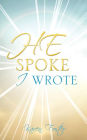 HE SPOKE I WROTE