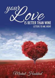 Title: Your Love Is Better than Wine, Author: Michal Haddad