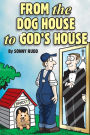 From the Dog House to God's House