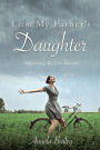 I AM MY FATHER'S DAUGHTER