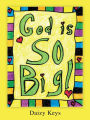 God is SO Big!