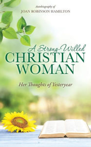 Title: A Strong-Willed Christian Woman, Author: Joan Robinson Hamilton