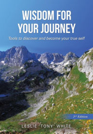 Title: Wisdom for Your Journey, Author: Leslie 'Tony' White