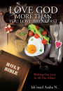 Love God More Than You Love Breakfast