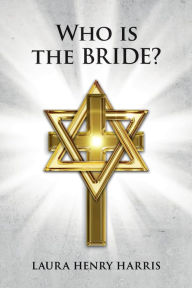 Title: Who is the Bride?, Author: Laura Henry Harris