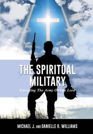 Title: The Spiritual Military, Author: Michael J. Williams