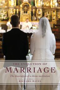 Title: The Evolution of Marriage, Author: Richard Mayes