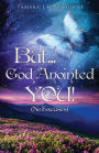 BUT... I ANOINTED YOU!