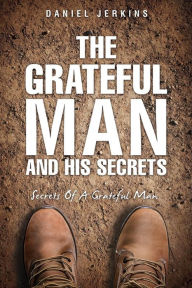 Title: The Grateful Man and His Secrets, Author: Daniel Jerkins