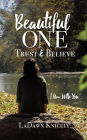 Beautiful One: Trust & Believe
