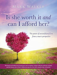 Title: Is she worth it and can I afford her?, Author: Mark Walker