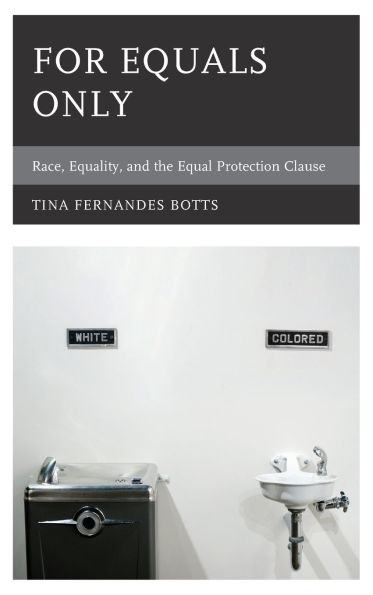 For Equals Only: Race, Equality, and the Equal Protection Clause