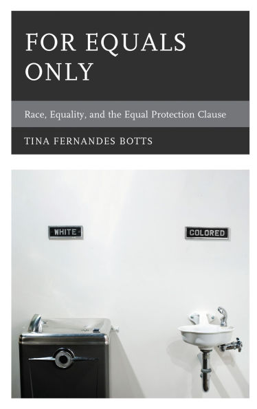 For Equals Only: Race, Equality, and the Equal Protection Clause