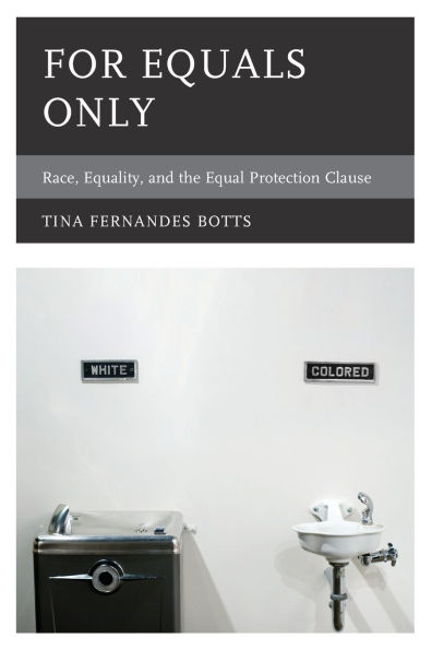 For Equals Only: Race, Equality, and the Equal Protection Clause