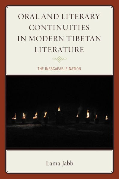 Oral and Literary Continuities in Modern Tibetan Literature: The Inescapable Nation
