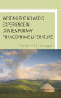 Writing the Nomadic Experience in Contemporary Francophone Literature