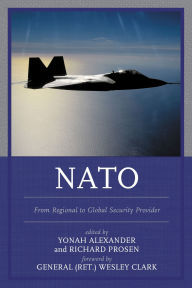Title: NATO: From Regional to Global Security Provider, Author: Wesley K. Clark (Ret)