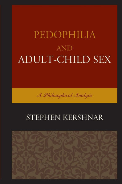 Pedophilia and Adult-Child Sex: A Philosophical Analysis