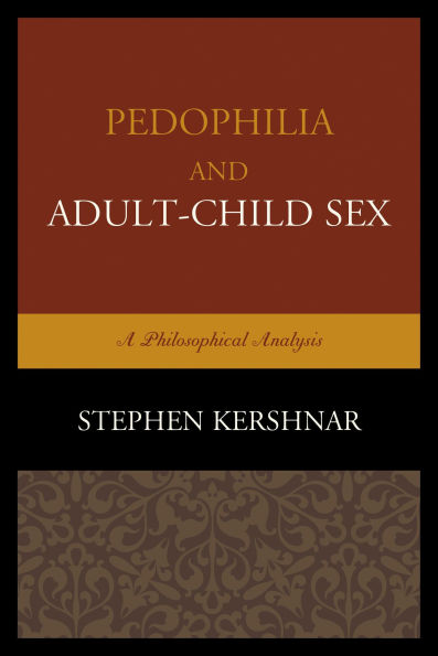 Pedophilia and Adult-Child Sex: A Philosophical Analysis