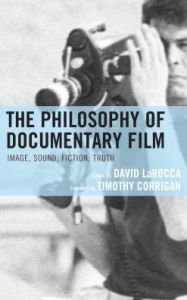 Title: The Philosophy of Documentary Film, Author: David LaRocca Visiting Scholar