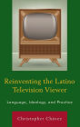 Reinventing the Latino Television Viewer: Language, Ideology, and Practice