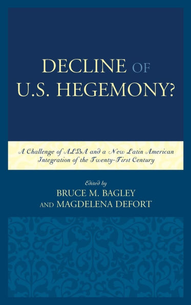 Decline of the U.S. Hegemony?: A Challenge of ALBA and a New Latin American Integration of the Twenty-First Century