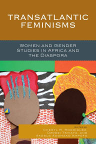 Title: Transatlantic Feminisms: Women and Gender Studies in Africa and the Diaspora, Author: Cheryl  R. Rodriguez