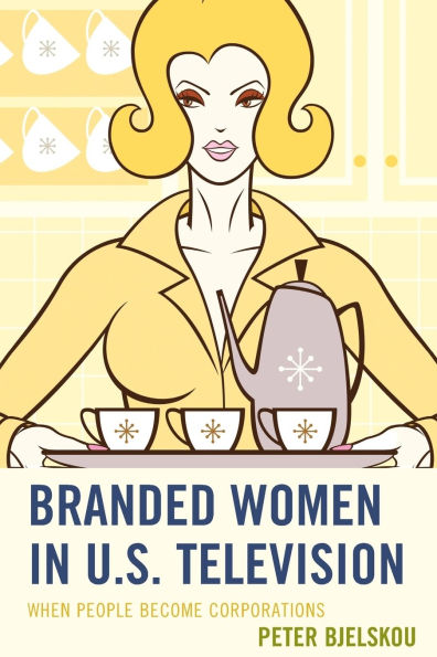 Branded Women in U.S. Television: When People Become Corporations