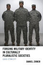 Forging Military Identity in Culturally Pluralistic Societies: Quasi-Ethnicity
