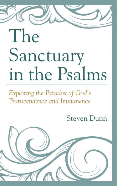 The Sanctuary in the Psalms: Exploring the Paradox of God's Transcendence and Immanence