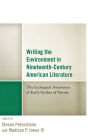 Writing the Environment in Nineteenth-Century American Literature: The Ecological Awareness of Early Scribes of Nature