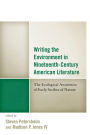 Writing the Environment in Nineteenth-Century American Literature: The Ecological Awareness of Early Scribes of Nature